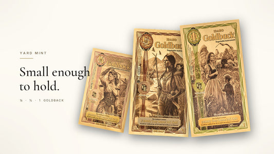Idaho quarter, half and 1 Goldback notes fanned on a warm cream background beside the words Small enough to hold