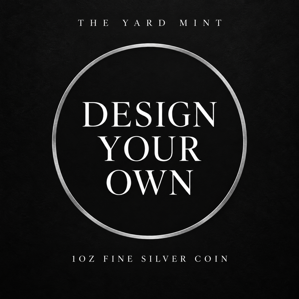 Design your own 1oz fine silver coin — The Yard Mint